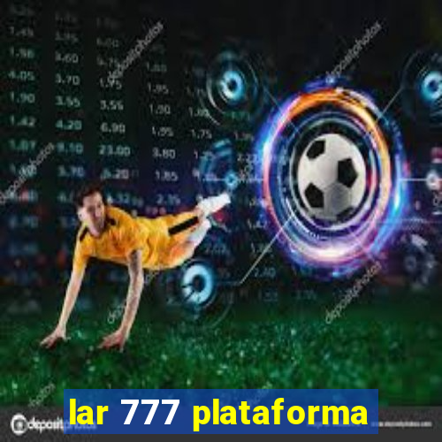 lar 777 plataforma